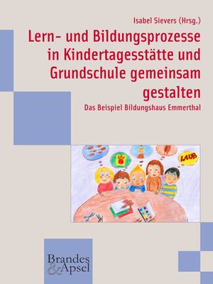 cover image of Lern- und Bildungsprozesse in Kindertagesstätte und Grundschule gemeinsam gestalten